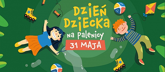 Dzień Dziecka na Palenicy, świętujemy dwa dni! Zapraszamy już 31.05.2025