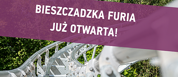 BIESZCZADZKA FURIA JUŻ OTWARTA!